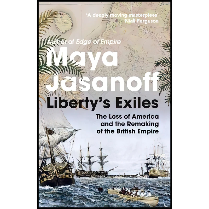 کتاب Liberty,s Exiles اثر Maya Jasanoff انتشارات Alfred A. Knopf