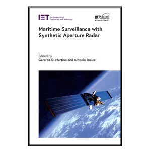   کتاب Maritime Surveillance with Synthetic Aperture Radar اثر Gerardo Di Martino and Antonio Iodice انتشارات مؤلفين طلايي