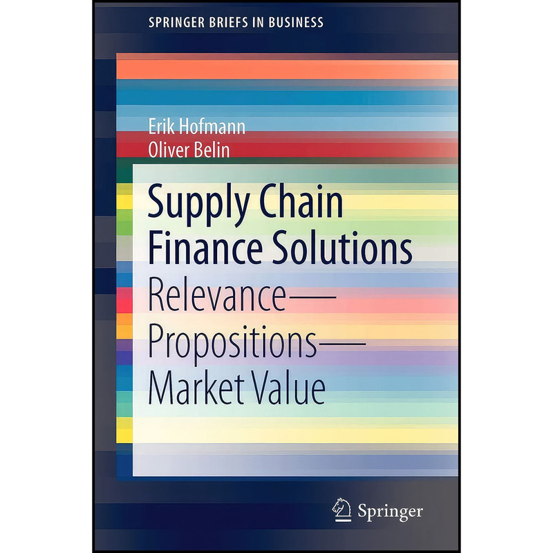 کتاب Supply Chain Finance Solutions اثر Erik Hofmann and Oliver Belin انتشارات Springer