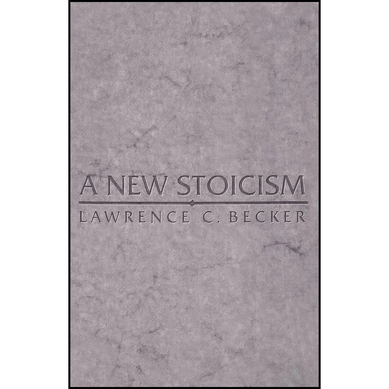 کتاب A New Stoicism اثر Lawrence C. Becker انتشارات Princeton University Press