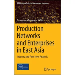 کتاب Production Networks and Enterprises in East Asia اثر Ganeshan Wignaraja انتشارات Springer