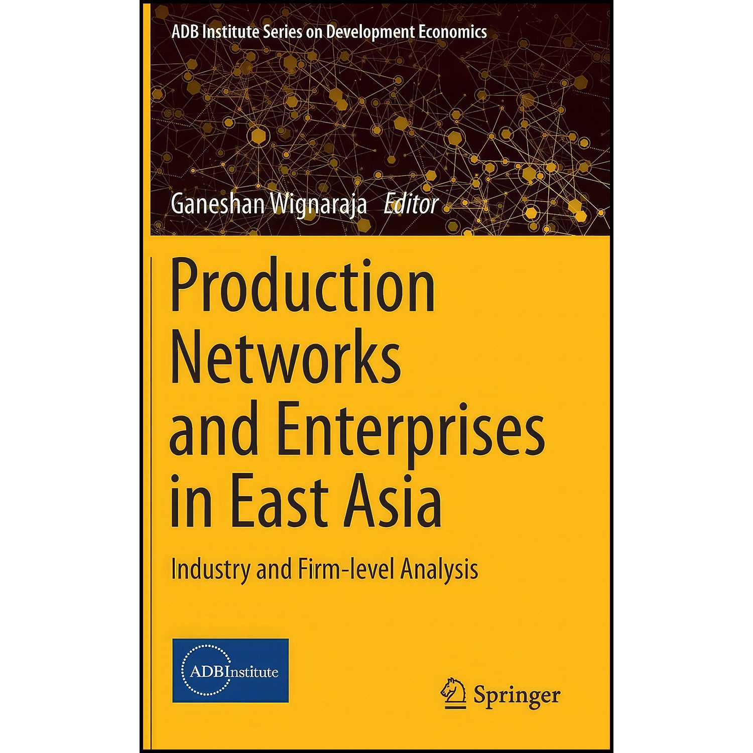 کتاب Production Networks and Enterprises in East Asia اثر Ganeshan Wignaraja انتشارات Springer