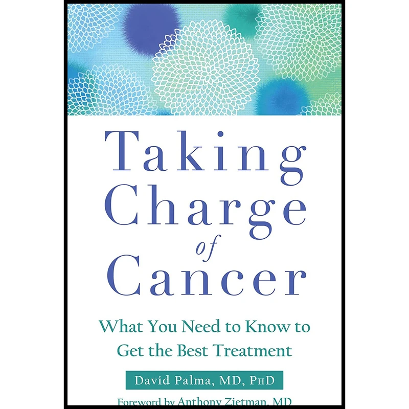 کتاب Taking Charge of Cancer اثر David Palma MD  PhD and Anthony Zietman انتشارات New Harbinger Publications