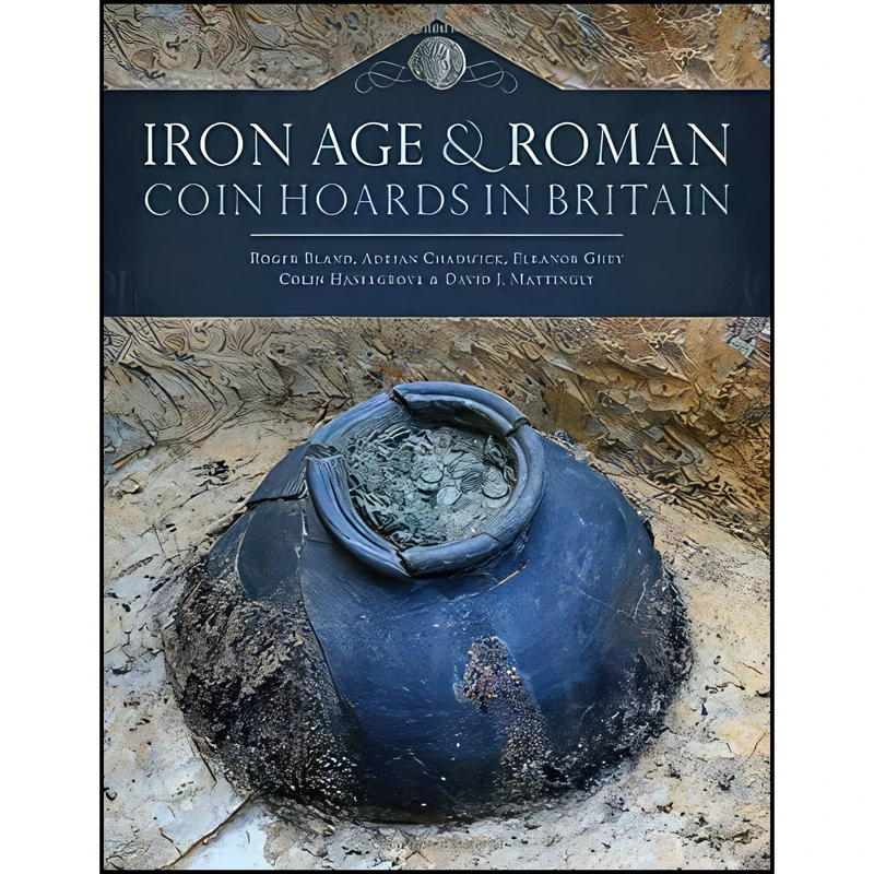 کتاب Iron Age and Roman Coin Hoards in Britain اثر Roger Bland and Adrian Chadwick and Colin Haselgrove انتشارات Oxbow Books