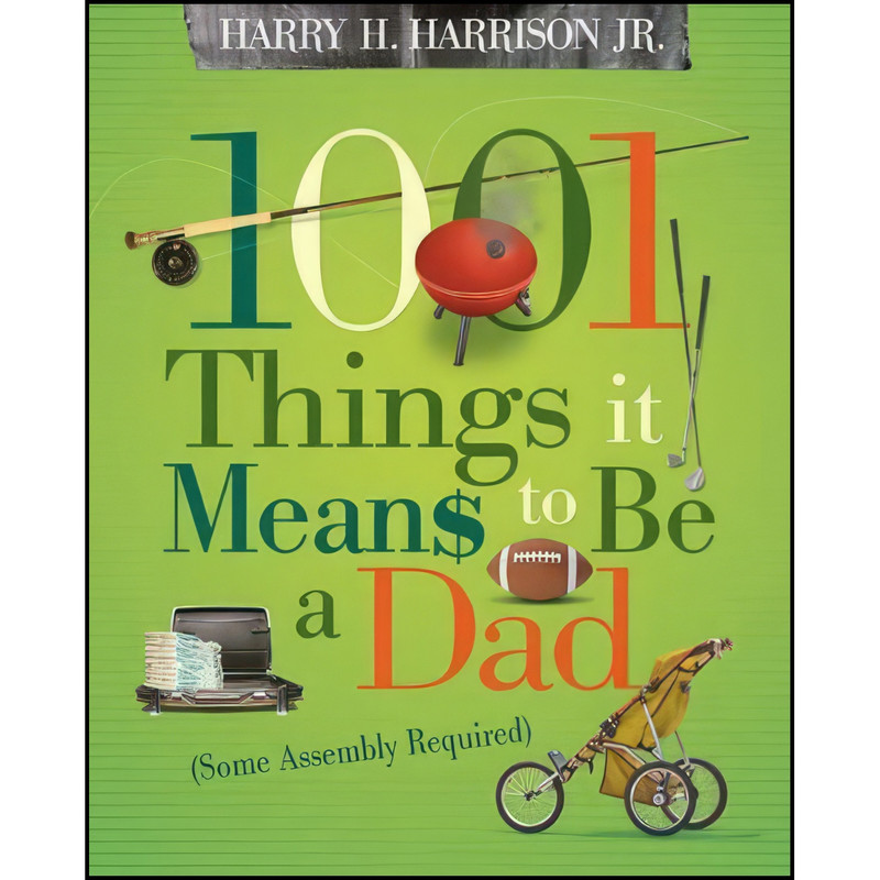 کتاب 1001 Things It Means to Be a Dad اثر Harry H. Harrison Jr. انتشارات Thomas Nelson Inc