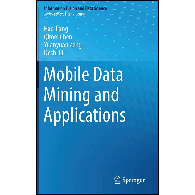 کتاب Mobile Data Mining and Applications  اثر جمعي از نويسندگان انتشارات Springer