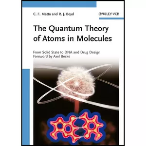 کتاب The Quantum Theory of Atoms in Molecules اثر جمعي از نويسندگان انتشارات Wiley-VCH