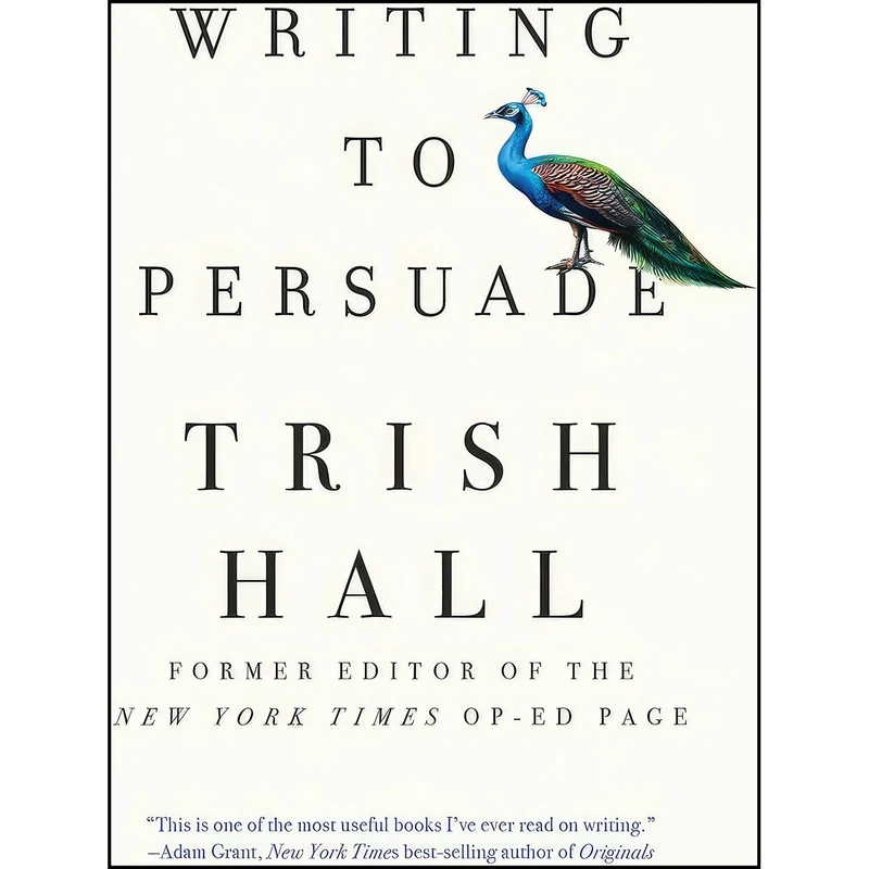 کتاب Writing to Persuade اثر Trish Hall انتشارات Liveright