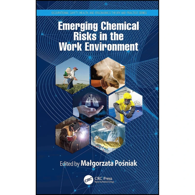 کتاب Emerging Chemical Risks in the Work Environment  اثر Malgorzata Posniak انتشارات تازه ها