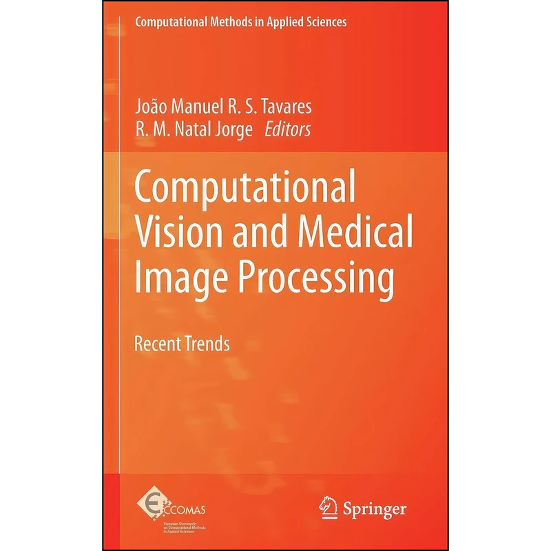 کتاب Computational Vision and Medical Image Processing اثر Joao Tavares and R. M. Natal Jorge انتشارات Springer