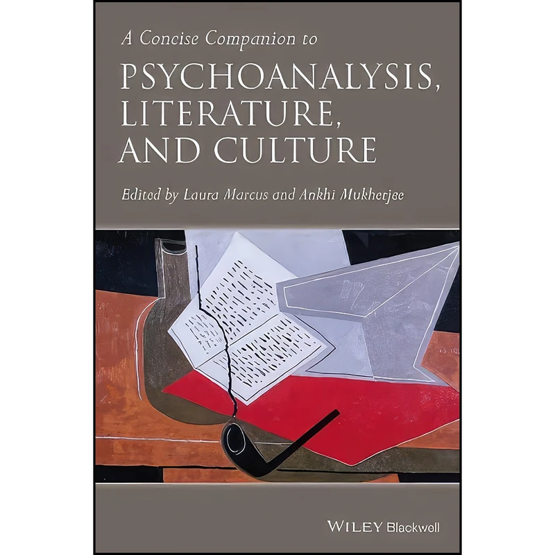 کتاب A Concise Companion to Psychoanalysis, Literature, and Culture  اثر Laura Marcus and Ankhi Mukherjee انتشارات Wiley-Blackwell