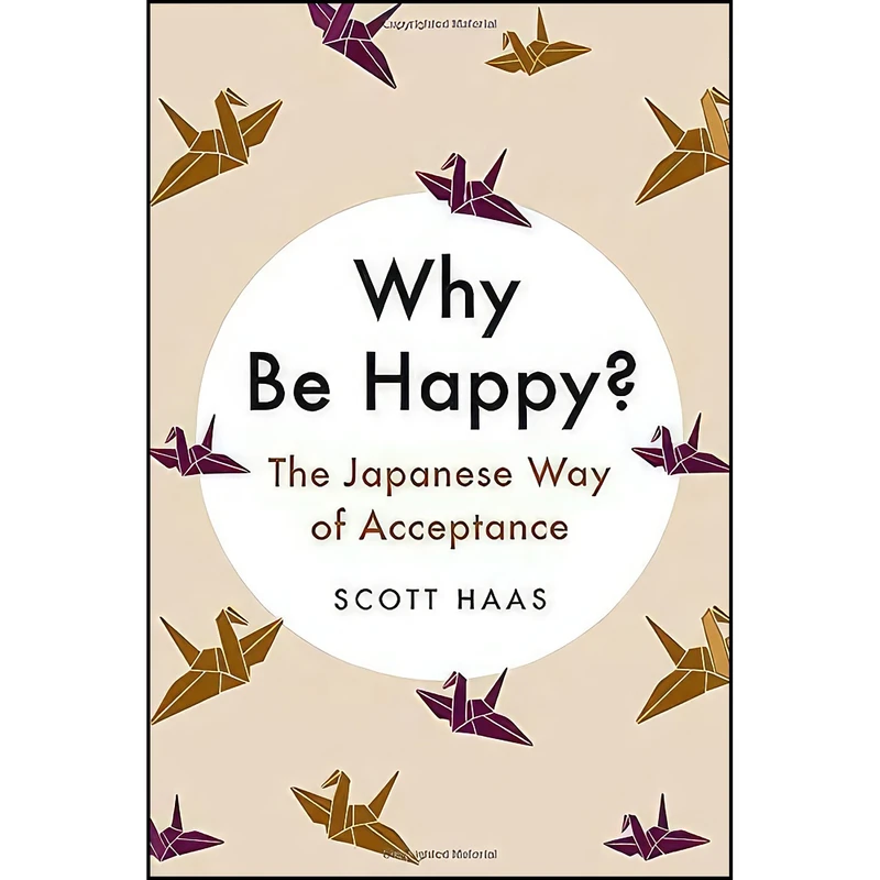 کتاب Why Be Happy? اثر Scott Haas and Scott Haas انتشارات Hachette Go