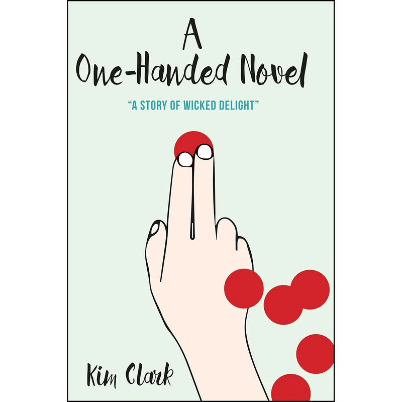 کتاب A One-Handed Novel اثر Kim Clark انتشارات Caitlin Press Inc.