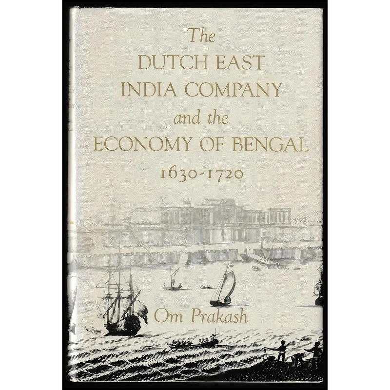 کتاب The Dutch East India Company and the Economy of Bengal  1630-1720  اثر Om Prakash انتشارات Princeton University Press