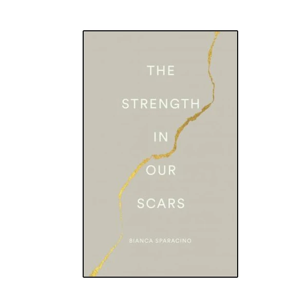 کتاب The Strength in Our Scars اثر Bianca Sparacino انتشارات نبض دانش