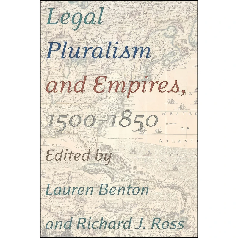 کتاب Legal Pluralism and Empires, 1500-1850 اثر Lauren Benton and Richard J. Ross انتشارات تازه ها