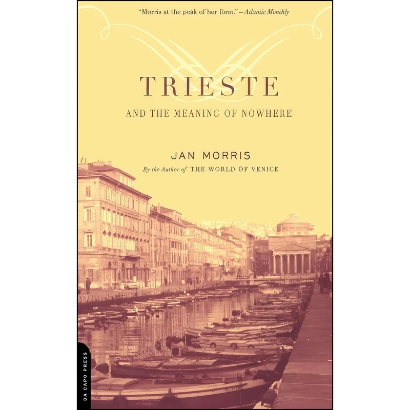 کتاب Trieste And The Meaning Of Nowhere اثر Jan Morris انتشارات تازه ها