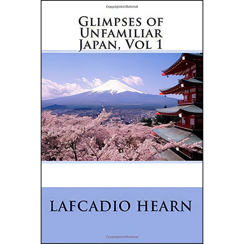 کتاب Glimpses of Unfamiliar Japan اثر Lafcadio Hearn انتشارات Wentworth Press
