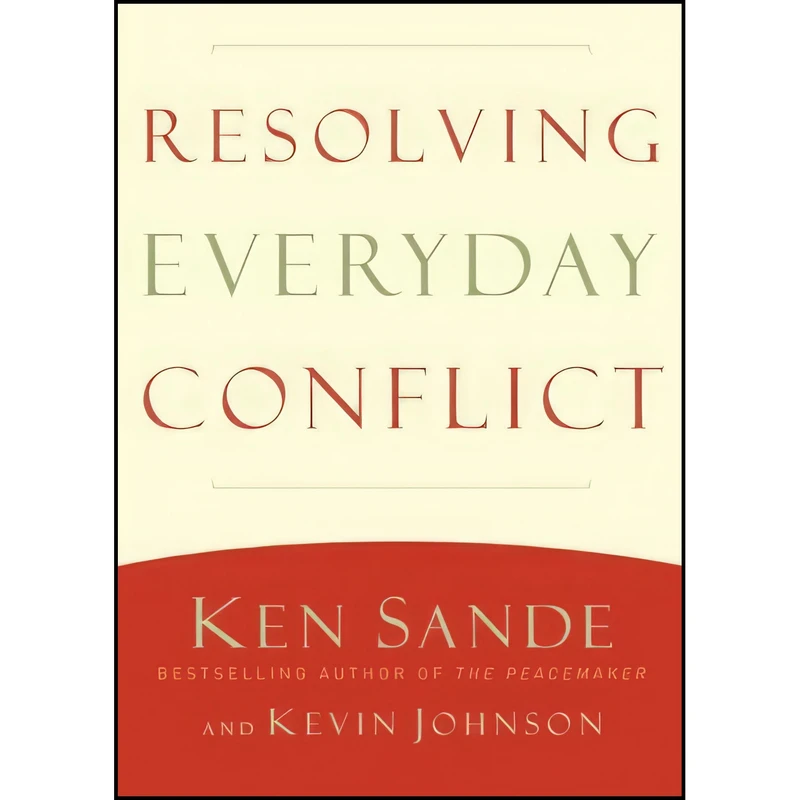کتاب Resolving Everyday Conflict اثر Ken Sande and Kevin Johnson انتشارات Baker Books