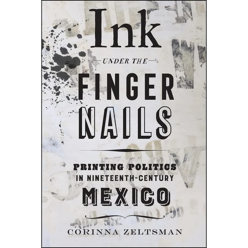 کتاب Ink Under the Fingernails اثر Zeltsman انتشارات University of California Press