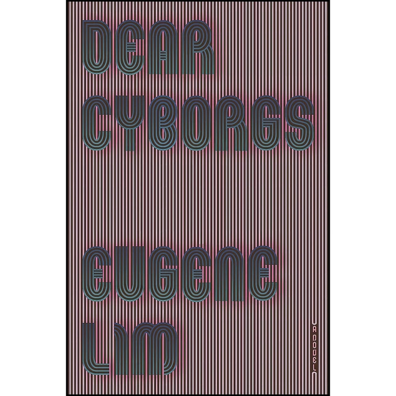 کتاب Dear Cyborgs اثر Eugene Lim انتشارات تازه ها
