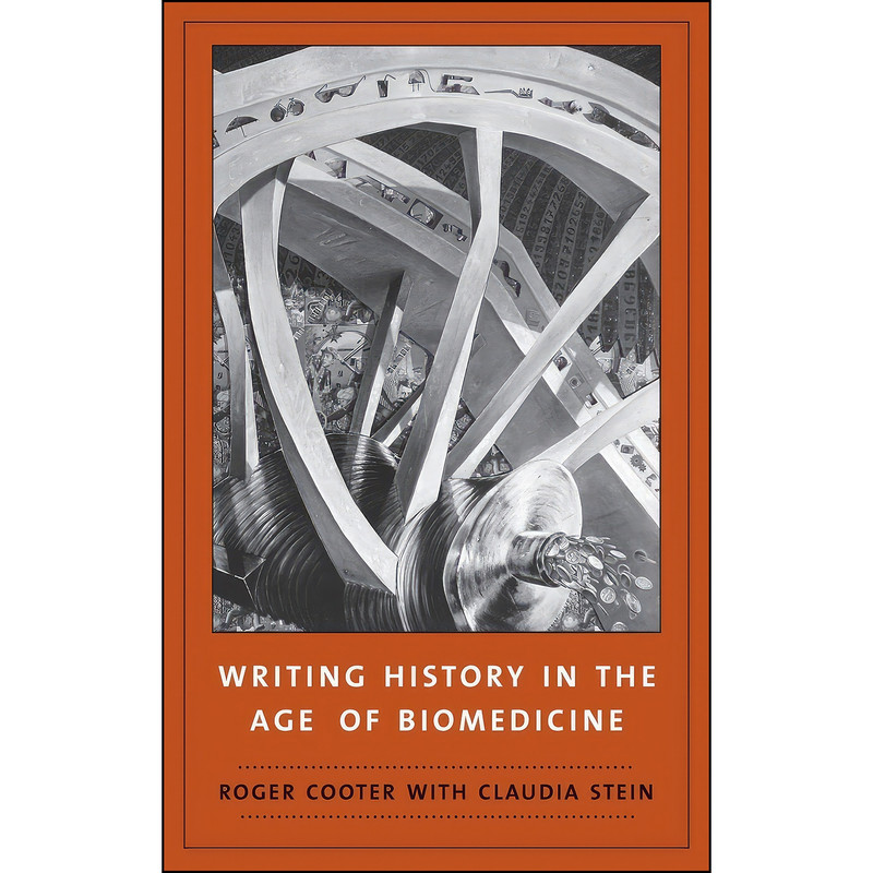 کتاب Writing History in the Age of Biomedicine اثر Roger Cooter and Claudia Stein انتشارات Yale University Press