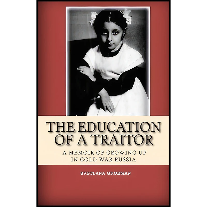 کتاب The Education of a Traitor اثر Svetlana Grobman انتشارات تازه ها