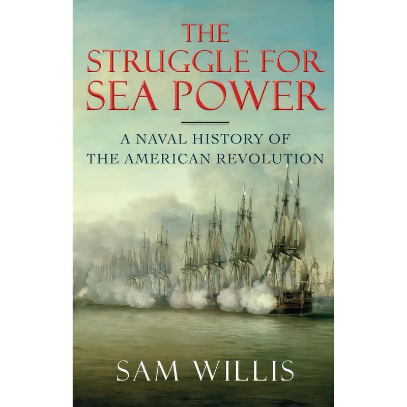 کتاب The Struggle for Sea Power اثر Sam Willis انتشارات W. W. Norton Company