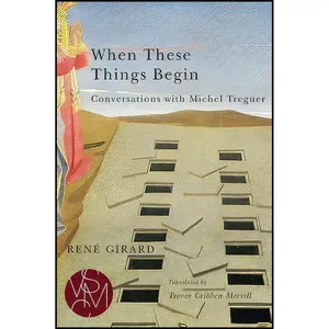 کتاب When These Things Begin اثر Ren&eacute; Girard and Trevor Cribben Merrill انتشارات Michigan State University Press