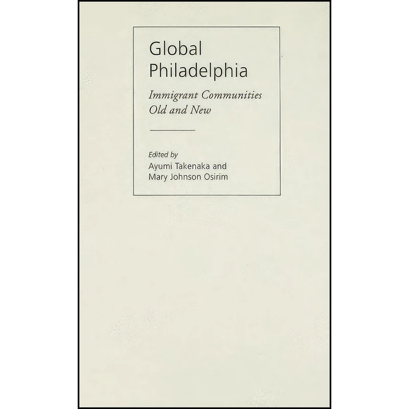 کتاب Global Philadelphia اثر جمعي از نويسندگان انتشارات Temple University Press