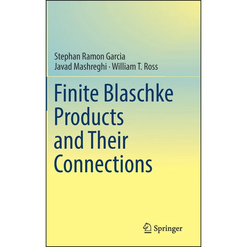 کتاب Finite Blaschke Products and Their Connections اثر جمعي از نويسندگان انتشارات Springer