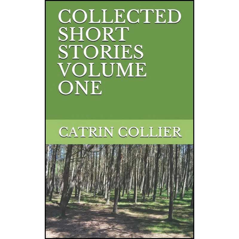 کتاب COLLECTED SHORT STORIES VOLUME ONE اثر CATRIN COLLIER and KATHERINE JOHN انتشارات تازه ها