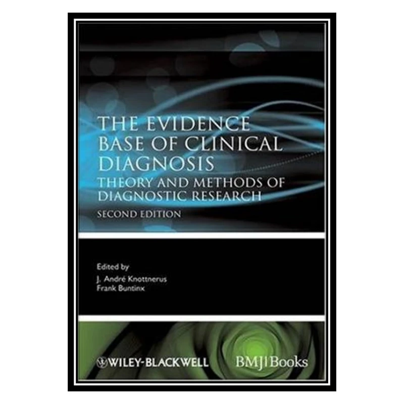 کتاب The Evidence Base of Clinical Diagnosis اثر J. Andre Knottnerus and Frank Buntinx انتشارات مؤلفین طلایی
