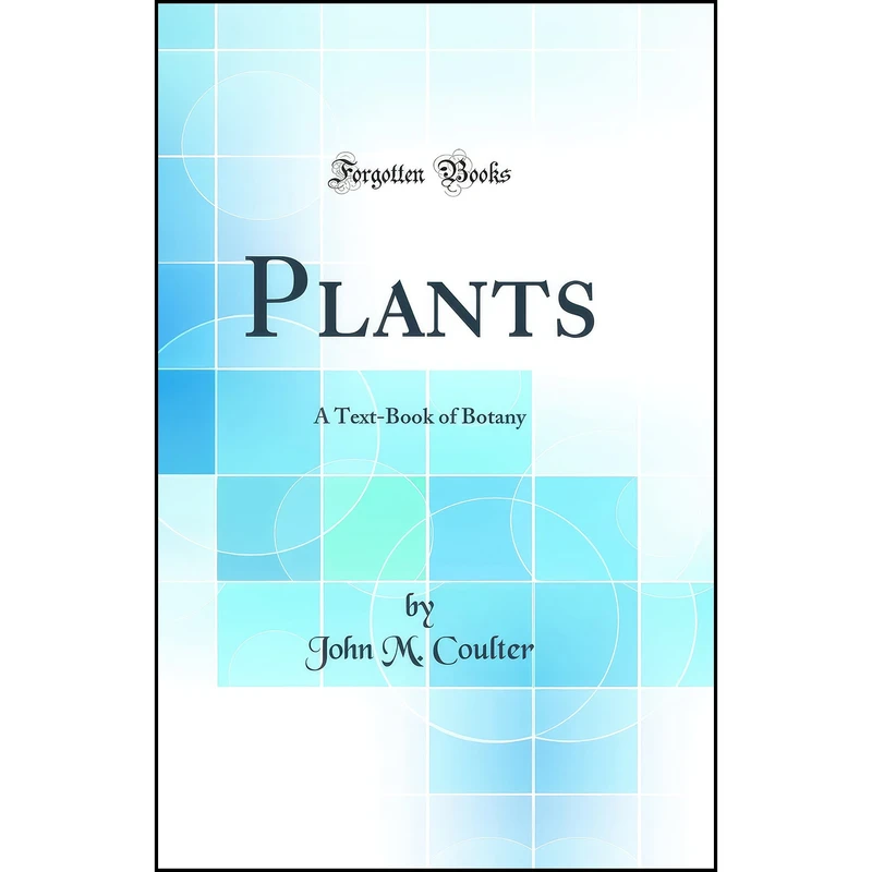 کتاب Plants اثر John Merle Coulter انتشارات Forgotten Books