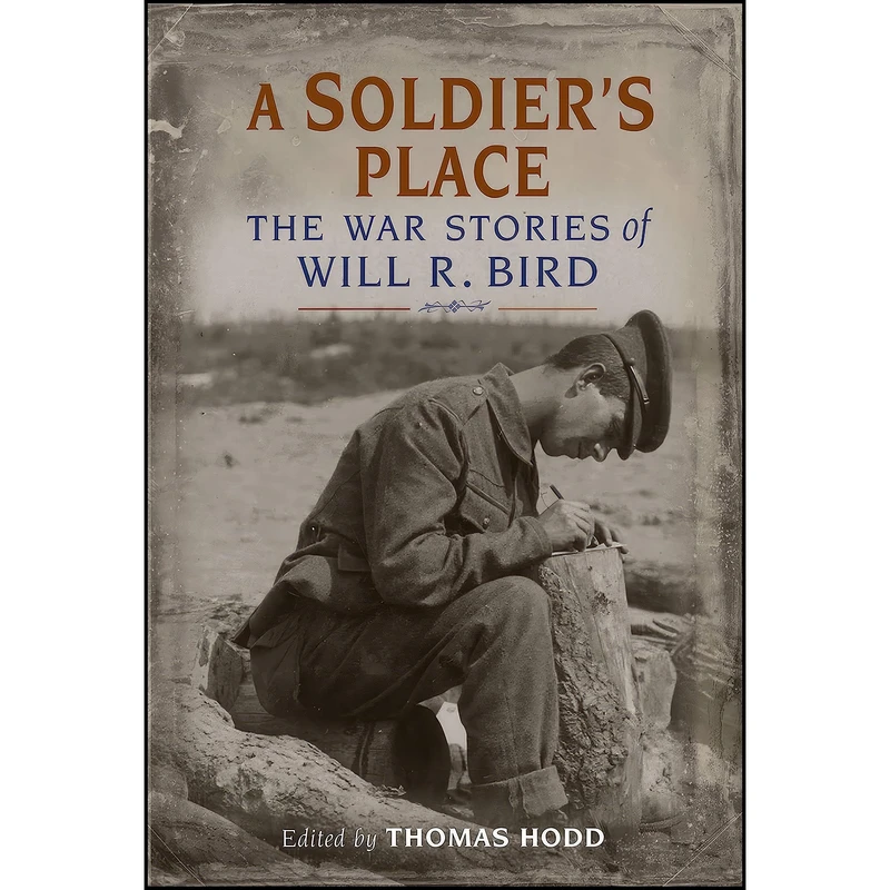 کتاب A Soldiers Place اثر Will R. Bird and Thomas Hodd انتشارات Nimbus Publishing 
