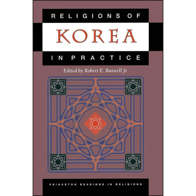 کتاب Religions of Korea in Practice  اثر Robert E. Buswell Jr. انتشارات Princeton University Press