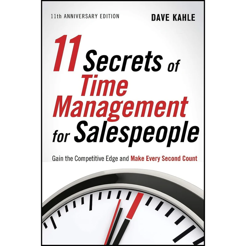 کتاب 11 Secrets of Time Management for Salespeople, 11th Anniversary Edition اثر Dave Kahle انتشارات Weiser