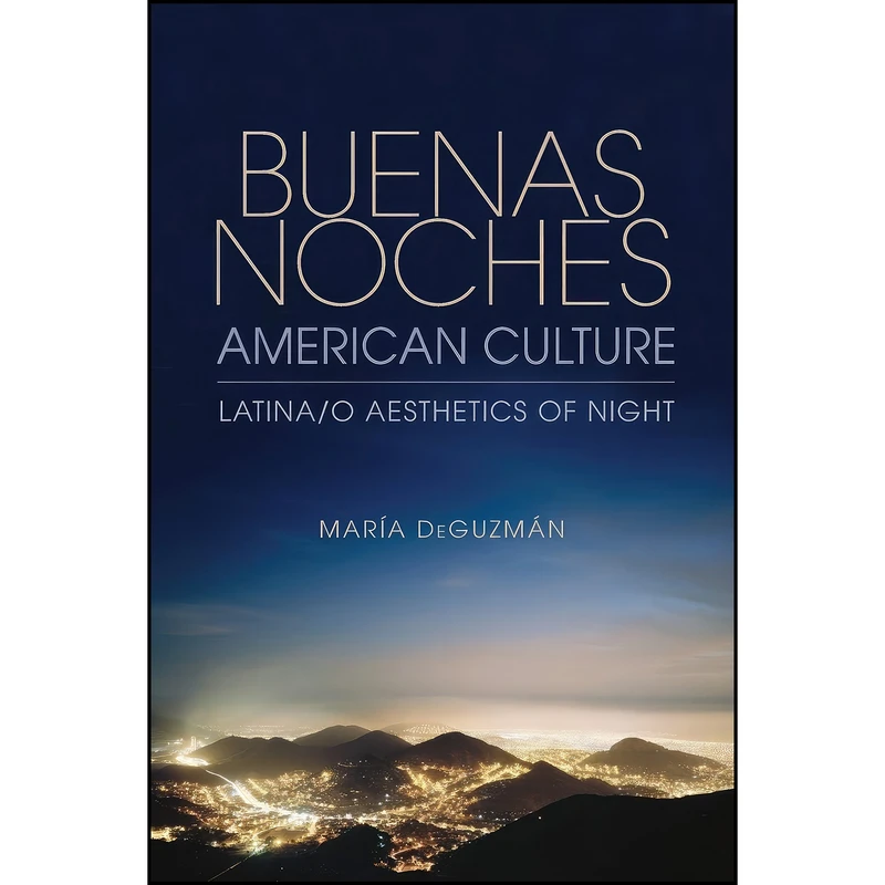 کتاب Buenas Noches, American Culture اثر Maria DeGuzman انتشارات Indiana University Press